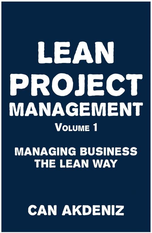 Cover of the book Lean Project Management Volume 1: Managing Business the Lean Way by Can Akdeniz, IntroBooks