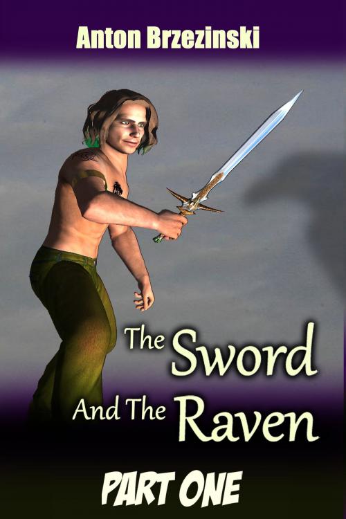 Cover of the book The Sword and The Raven, Part One by Anton Brzezinski, Anton Brzezinski