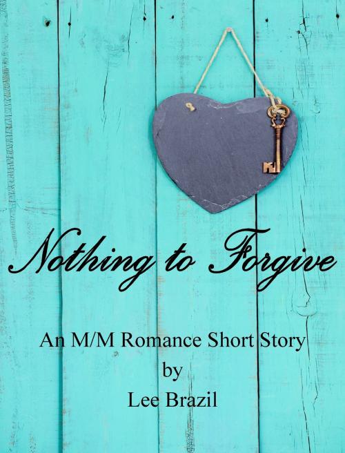 Cover of the book Nothing to Forgive by Lee Brazil, Lee Brazil