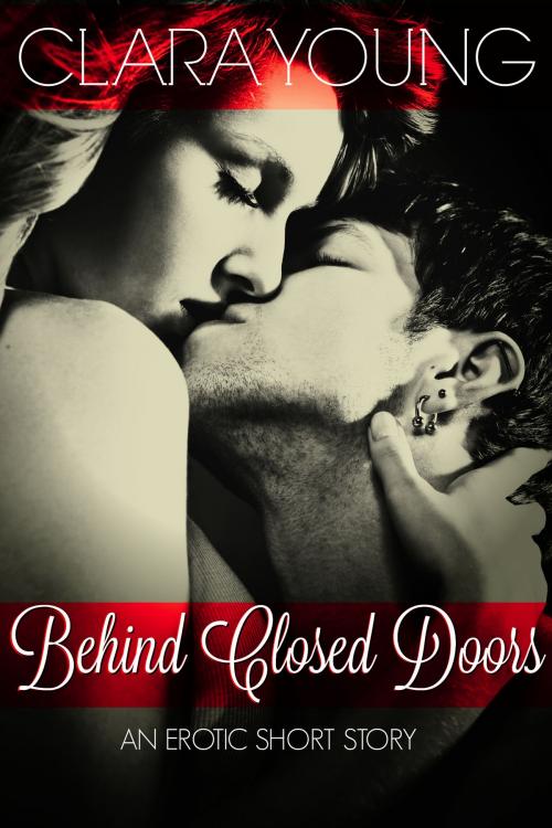Cover of the book Behind Closed Doors by Clara Young, Clara Young