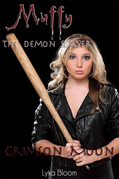 Cover of the book Muffy the Demon Slayer: Crimson Moon by Lyka Bloom, Lyka Bloom