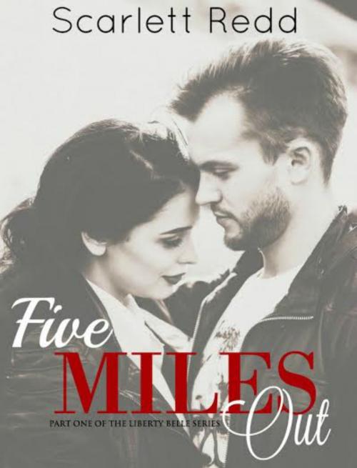 Cover of the book Five Miles Out (Part One of The Liberty Belle Series) by Scarlett Redd, Scarlett Redd