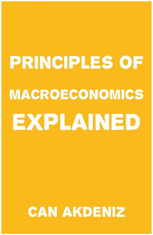 Cover of the book Principles of Macroeconomics Explained by Can Akdeniz, IntroBooks