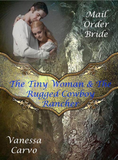 Cover of the book Mail Order Bride: The Tiny Woman & The Rugged Cowboy Rancher by Vanessa Carvo, Lisa Castillo-Vargas