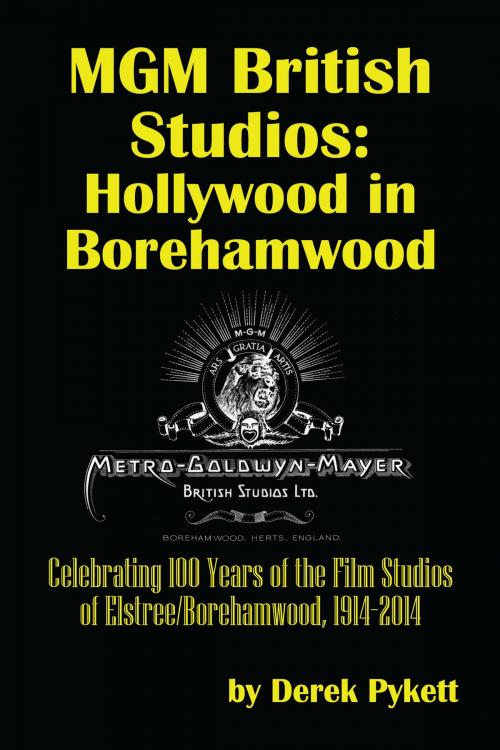 Cover of the book MGM British Studios: Hollywood in Borehamwood by Derek Pykett, BearManor Media