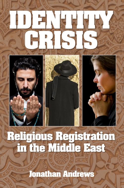 Cover of the book Identity Crisis: Religious Registration in the Middle East by Jonathan Andrews, Gilead Books Publishing