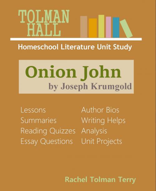 Cover of the book Onion John by Joseph Krumgold: A Homeschool Literature Unit Study by Rachel Tolman Terry, Rachel Tolman Terry