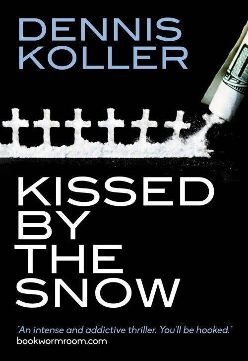 Cover of the book Kissed By The Snow by Dennis Koller, Dennis Koller