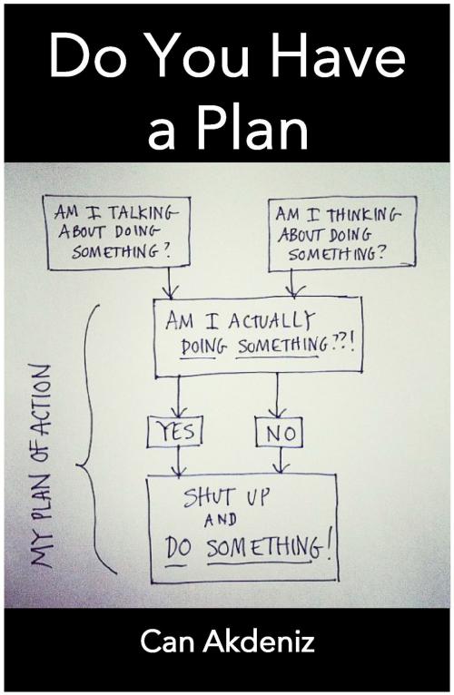 Cover of the book Do You Have a Plan?: Shut Up, Make a Plan and Do Something (Self Improvement & Habits Book 1) by Can Akdeniz, IntroBooks