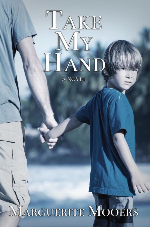 Cover of the book Take My Hand by Marguerite Mooers, Marguerite Mooers