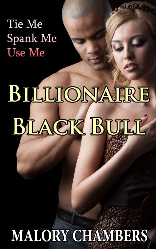 Cover of the book Billionaire Black Bull by Malory Chambers, Fanciful Erotica