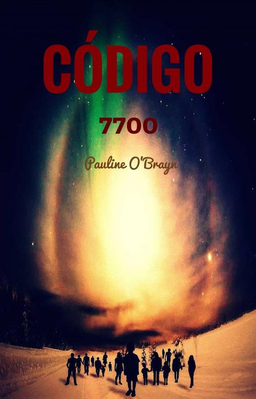 Cover of the book Código 7700 by Pauline O`Brayn, Pauline O`Brayn