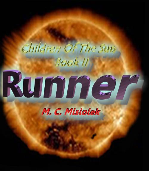 Cover of the book Children Of The Sun Book II - Runner by M.C. Misiolek, Paula Pereira