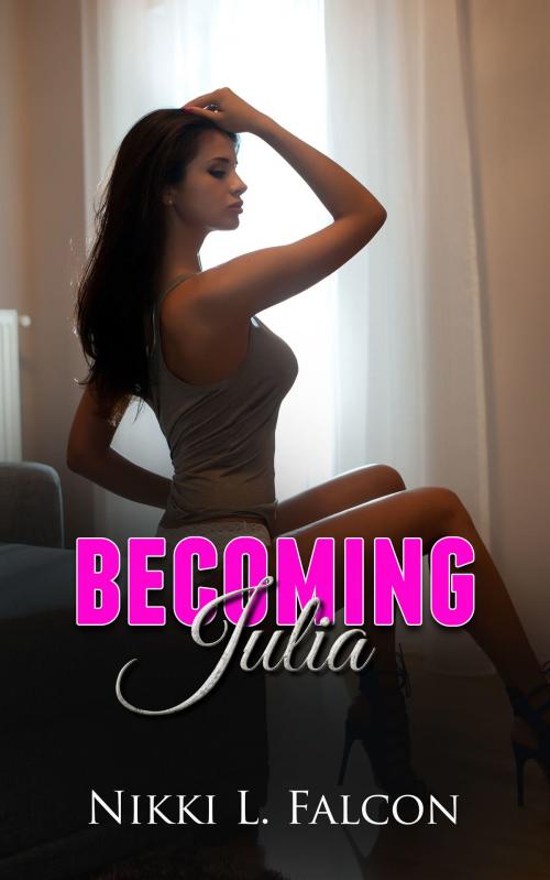 Cover of the book Becoming Julia (Gender Transformation Erotica) by Nikki L. Falcon, Nikki L. Falcon