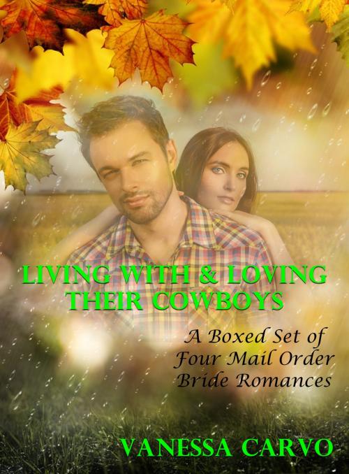Cover of the book Living With & Loving Their Cowboys: A Boxed Set of Four Mail Order Bride Romances by Vanessa Carvo, Lisa Castillo-Vargas