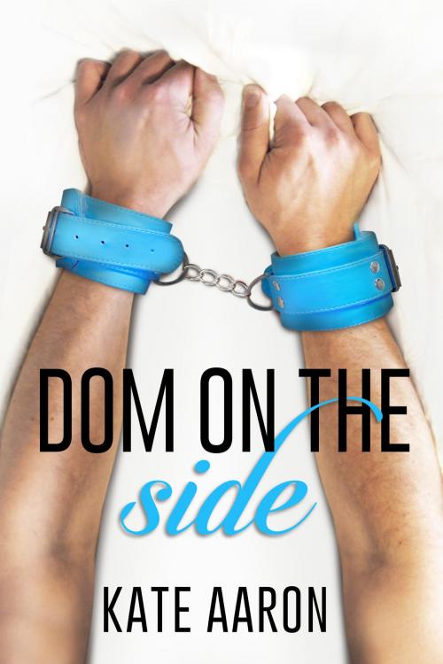 Cover of the book Dom on the Side (Blowing It, #3) by Kate Aaron, Croft House