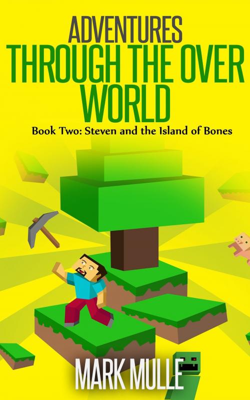 Cover of the book Adventures Through the Over World, Book Two: Steven and the Island of Bones by Mark Mulle, Mark Mulle