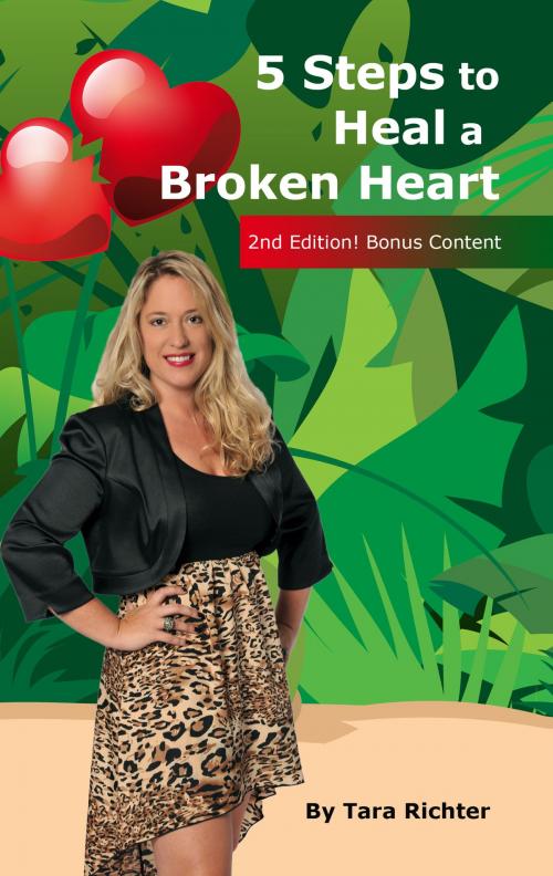 Cover of the book 5 Steps to Heal a Broken Heart by Tara Richter, Richter Publishing LLC