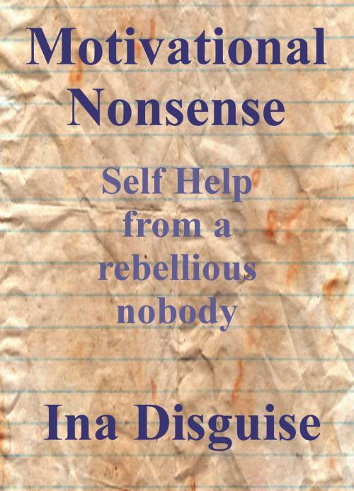 Cover of the book Motivational Nonsense by Ina Disguise, Ina Disguise