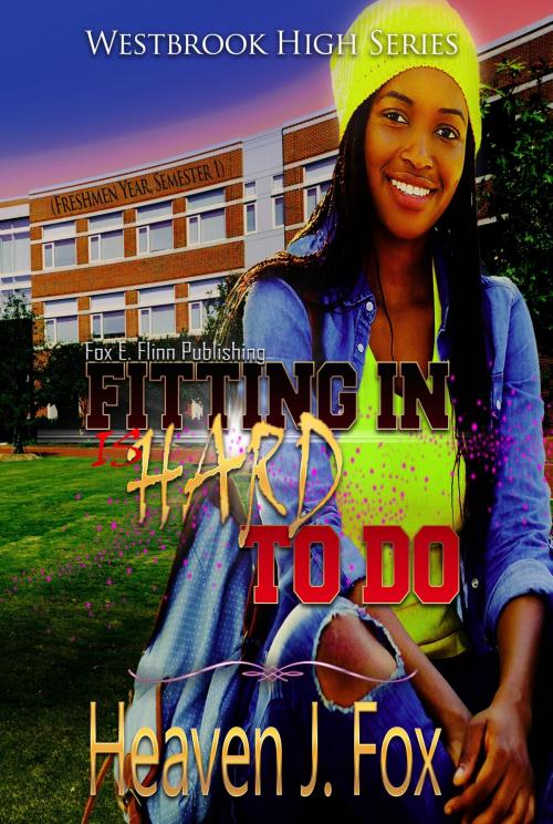 Cover of the book Fitting In (Is Hard to Do) Semester 1 by Heaven J. Fox, Heaven J. Fox