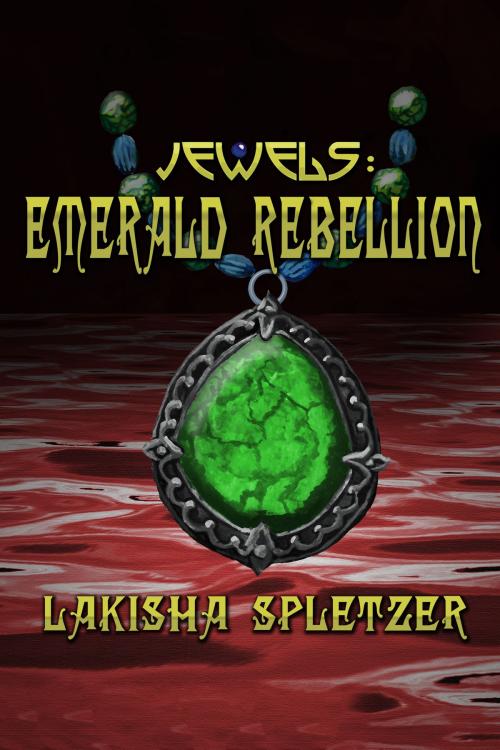 Cover of the book Jewels #2: Emerald Rebellion by Lakisha Spletzer, Lakisha Spletzer