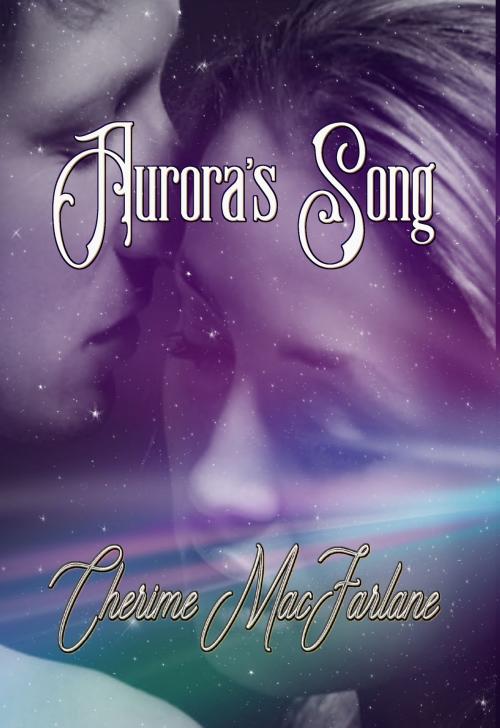 Cover of the book Aurora's Song by Cherime MacFarlane, Cherime MacFarlane