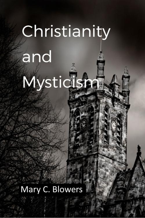Cover of the book Christianity and Mysticism by Mary C. Blowers, Mary C. Blowers
