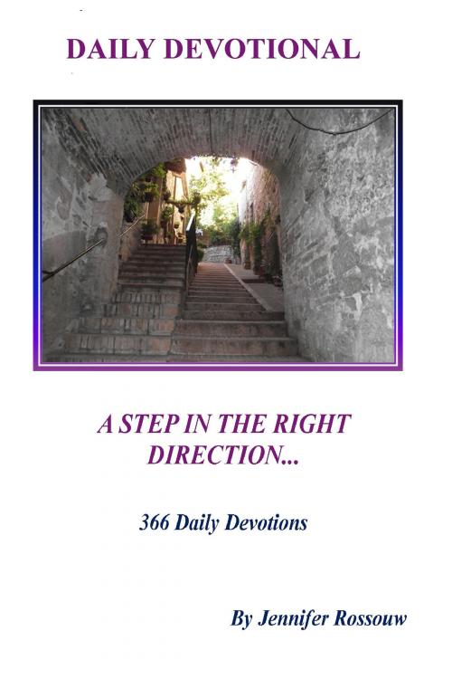 Cover of the book A Step In The Right Direction: Daily Devotional by Jennifer Rossouw, Jennifer Rossouw