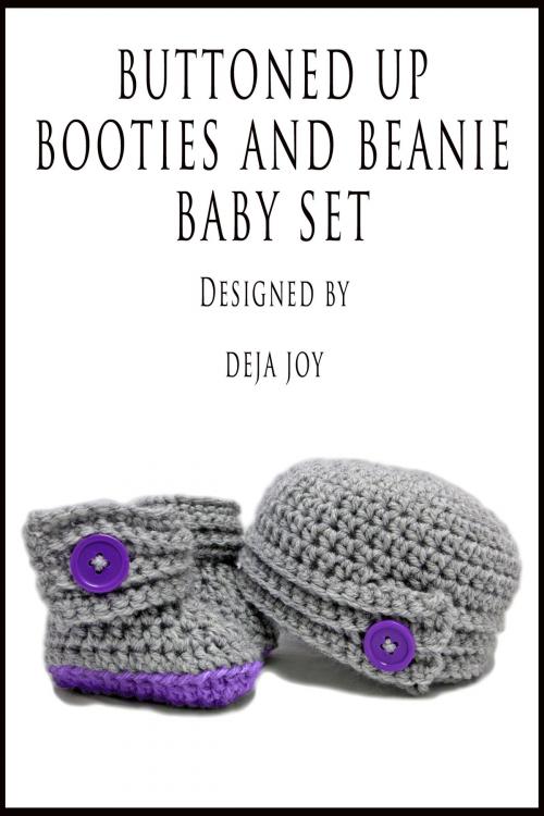 Cover of the book Buttoned Up Baby Booties and Beanie Baby Set by Deja Joy, Deja Joy
