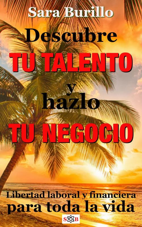 Cover of the book Descubre tu talento y hazlo tu negocio by Sara Burillo, Sara Burillo