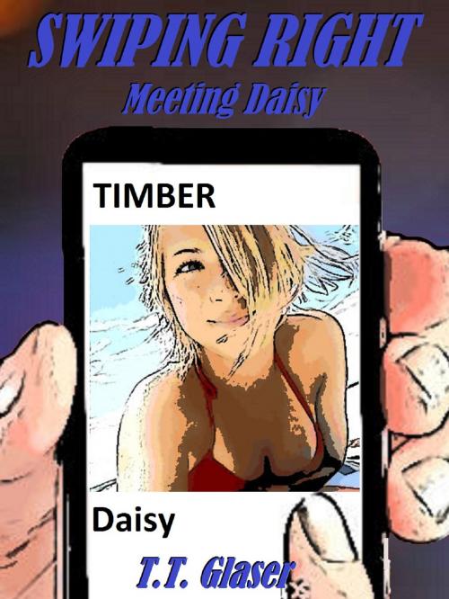 Cover of the book Swiping Right: Meeting Daisy by T.T. Glaser, T.T. Glaser