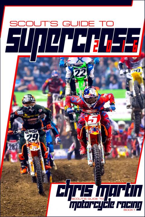 Cover of the book Scout's Guide to Supercross 2016 by Chris Martin, Chris Martin
