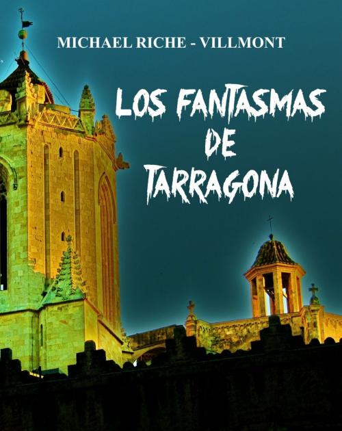 Cover of the book Los fantasmas de Tarragona by Michael Riche-Villmont, Michael Riche-Villmont