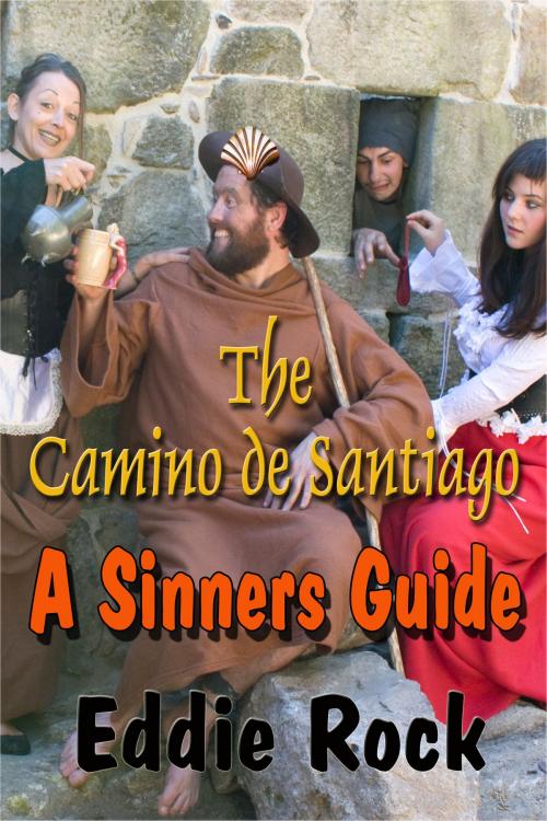 Cover of the book The Camino de Santiago: A Sinners Guide by Eddie Rock, Eddie Rock