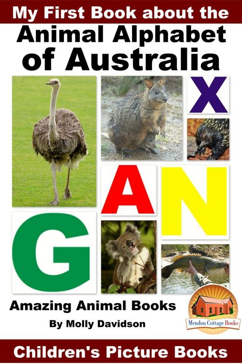 Cover of the book My First Book about the Animal Alphabet of Australia: Amazing Animal Books - Children's Picture Books by Molly Davidson, Mendon Cottage Books