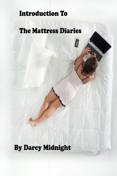 Cover of the book Introduction to The Mattress Diaries by Darcy Midnight, Darcy Midnight