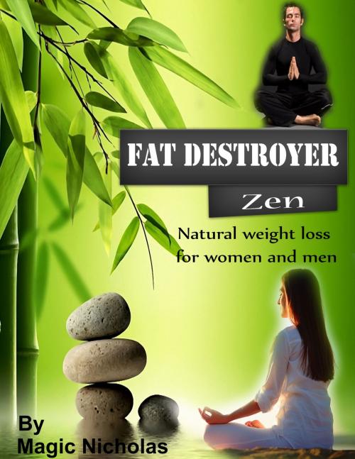 Cover of the book Fat Destroyer: Zen - Natural weight loss for women and men - by Maggic Nicholas, Maggic Nicholas