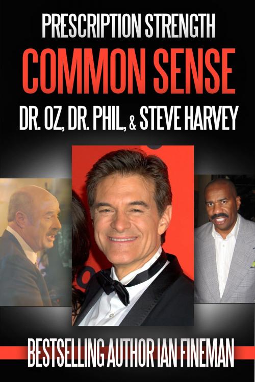Cover of the book Prescription Strength Common Sense: Dr. Oz, Dr. Phil, Steve Harvey by Ian Fineman, Sports Entertainment Publishing
