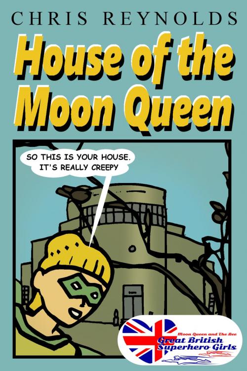 Cover of the book House of the Moon Queen by Chris Reynolds, Chris Reynolds