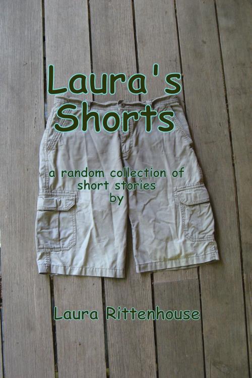 Cover of the book Laura's Shorts by Laura Rittenhouse, Laura Rittenhouse