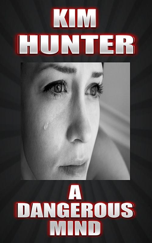 Cover of the book A Dangerous Mind by Kim Hunter, Kim Hunter