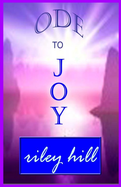Cover of the book Ode to Joy by Riley Hill, House of Lit
