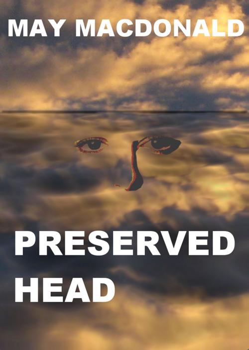 Cover of the book Preserved Head by May MacDonald, May MacDonald