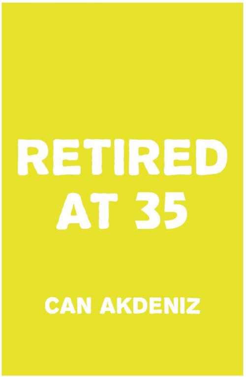 Cover of the book Retired at 35: A Plan for Early Retirement by Can Akdeniz, IntroBooks