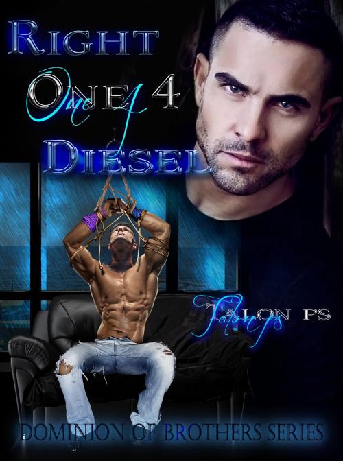Cover of the book Right One 4 Diesel (The Dominion of Brothers series book 6) by Talon P.S., TPS Publishing