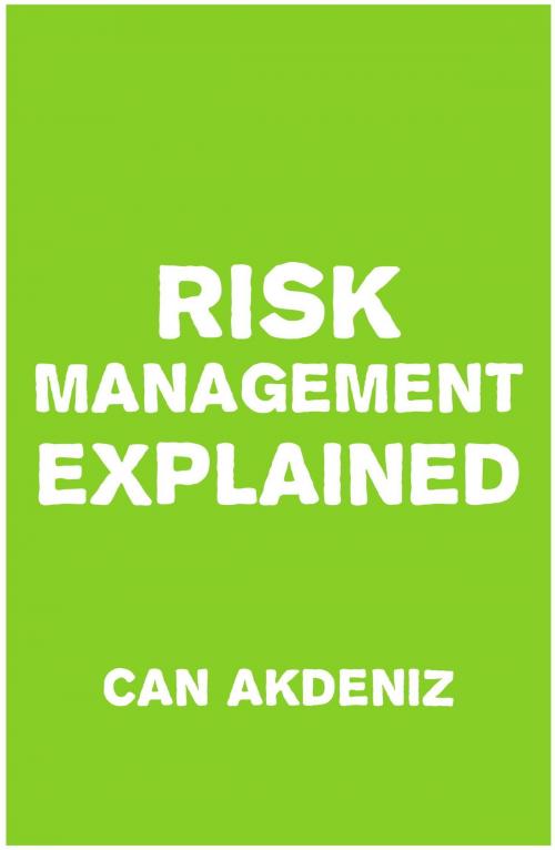 Cover of the book Risk Management Explained by Can Akdeniz, IntroBooks