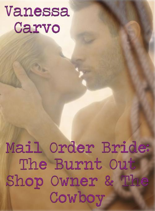 Cover of the book Mail Order Bride: The Burnt Out Shop Owner & The Cowboy by Vanessa Carvo, Lisa Castillo-Vargas