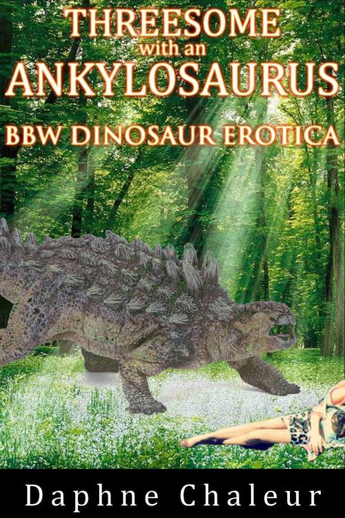Cover of the book Threesome with an Ankylosaurus by Daphne Chaleur, Daphne Chaleur