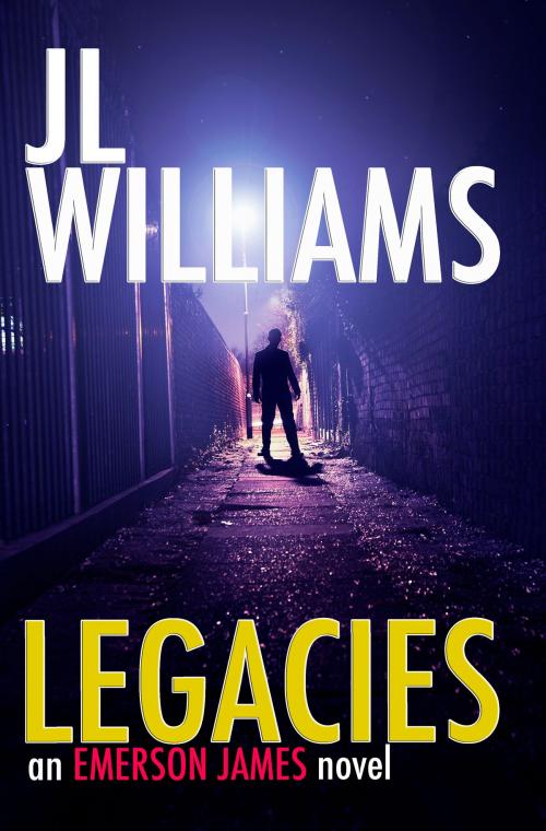 Cover of the book Legacies: An Emerson James Novel by JL Williams, JL Williams