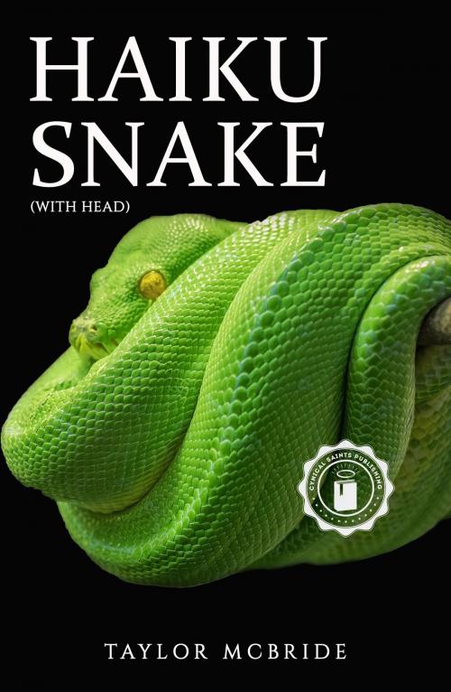 Cover of the book Haiku Snake (With Head) by Taylor McBride, Cynical Saints